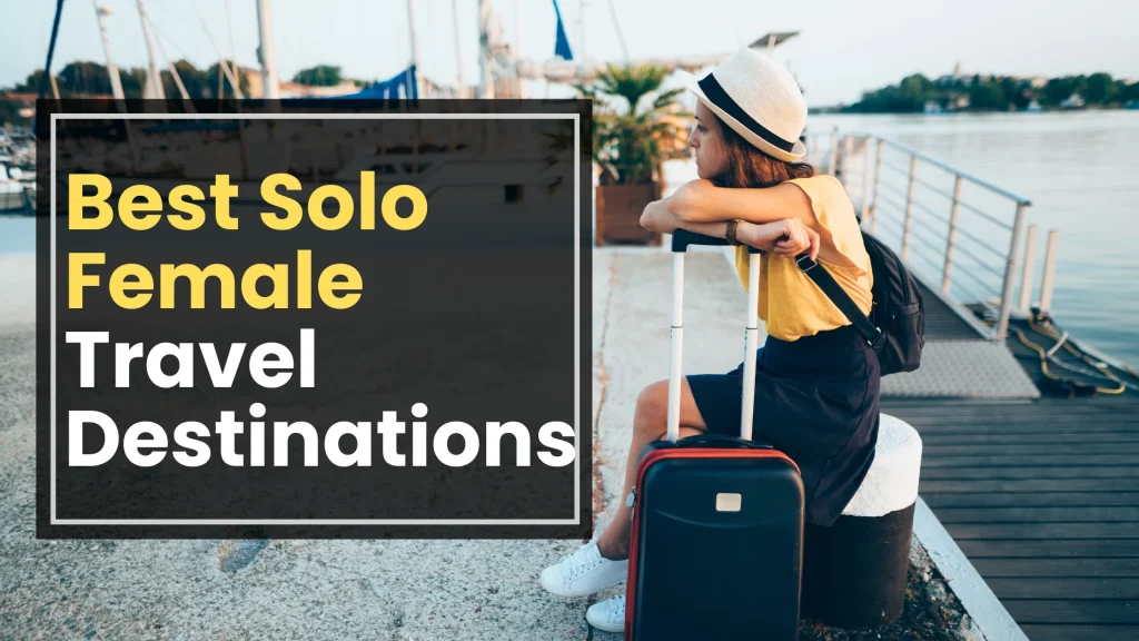 Best Solo Female Travel Destinations