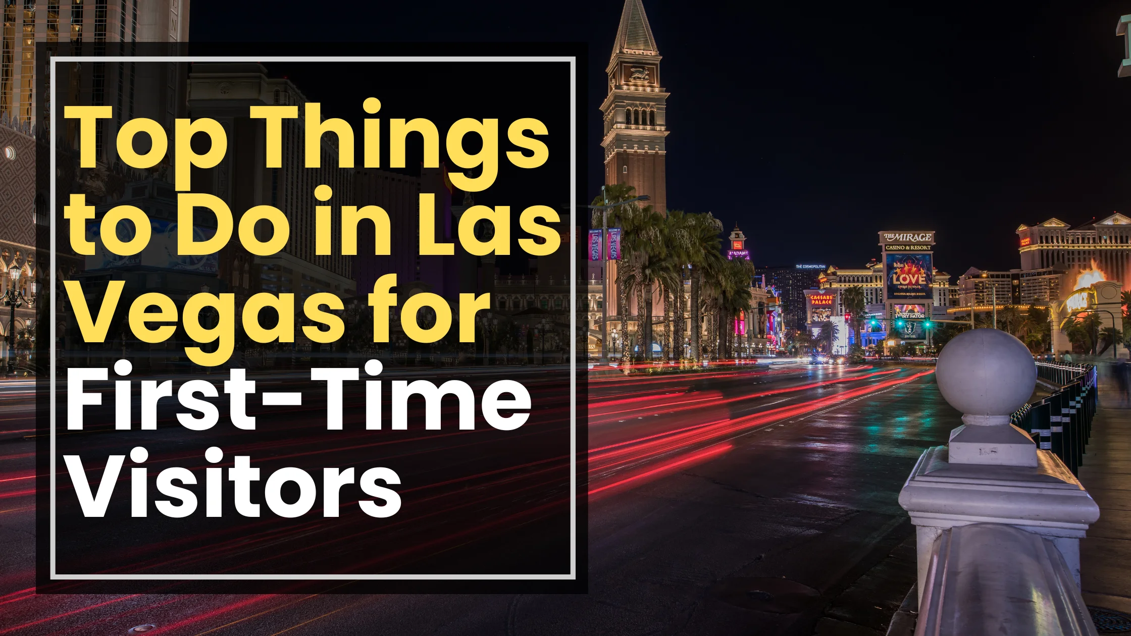 Top Things to Do in Las Vegas for First-Time Visitors